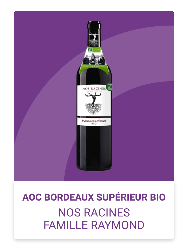 AOC Bordeaux Supérieur BIO Nos Racines Famille Raymond