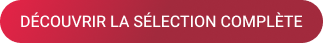 Découvrir la sélection complète