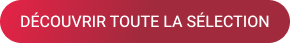 Découvrir toute la sélection